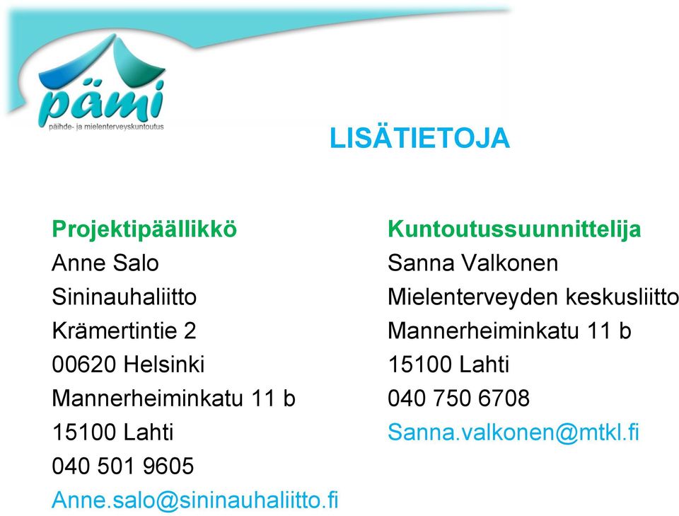 Mannerheiminkatu 11 b 00620 Helsinki 15100 Lahti Mannerheiminkatu 11 b 040